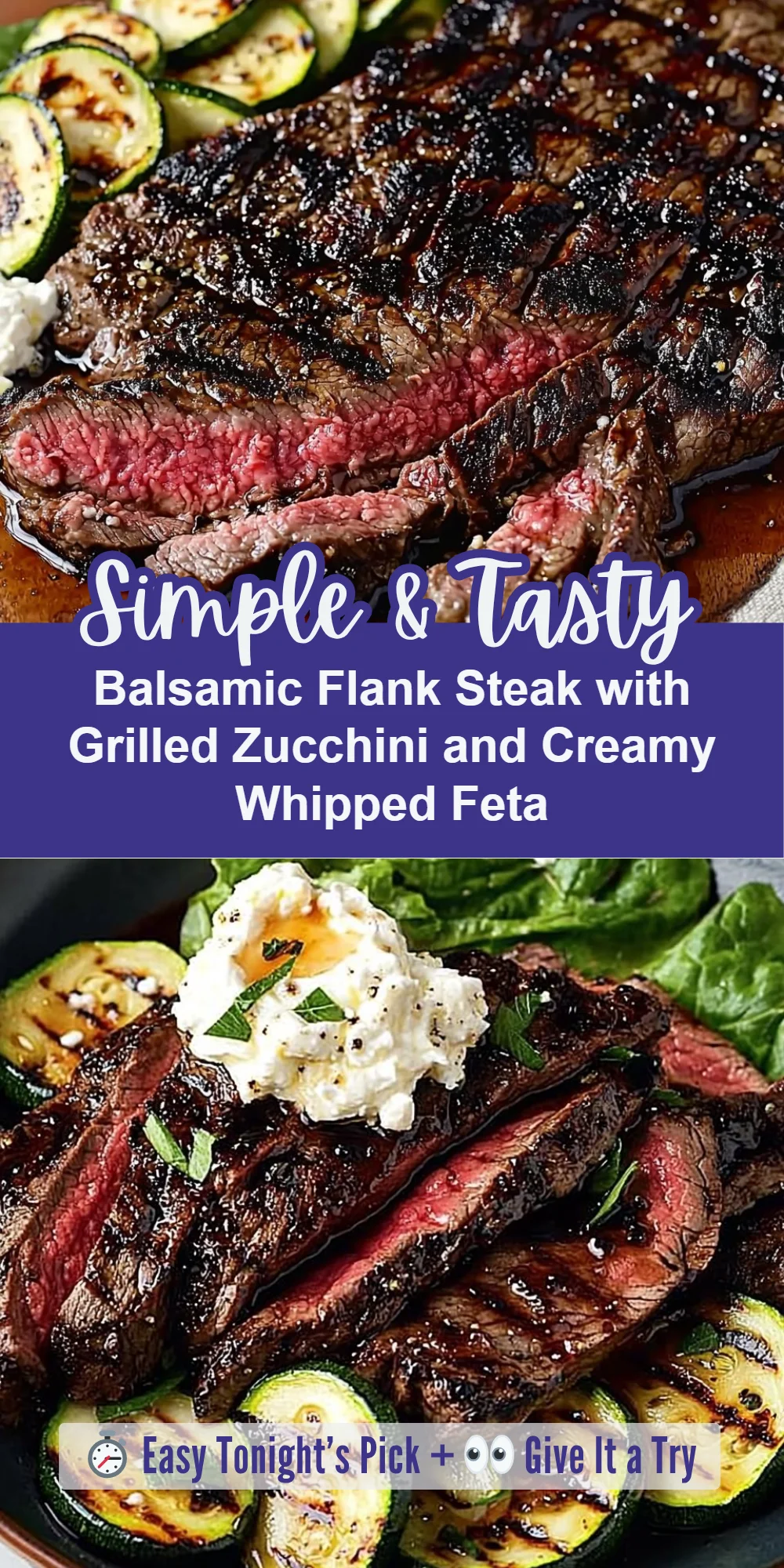 Balsamic Flank Steak with Grilled Zucchini and Creamy Whipped Feta