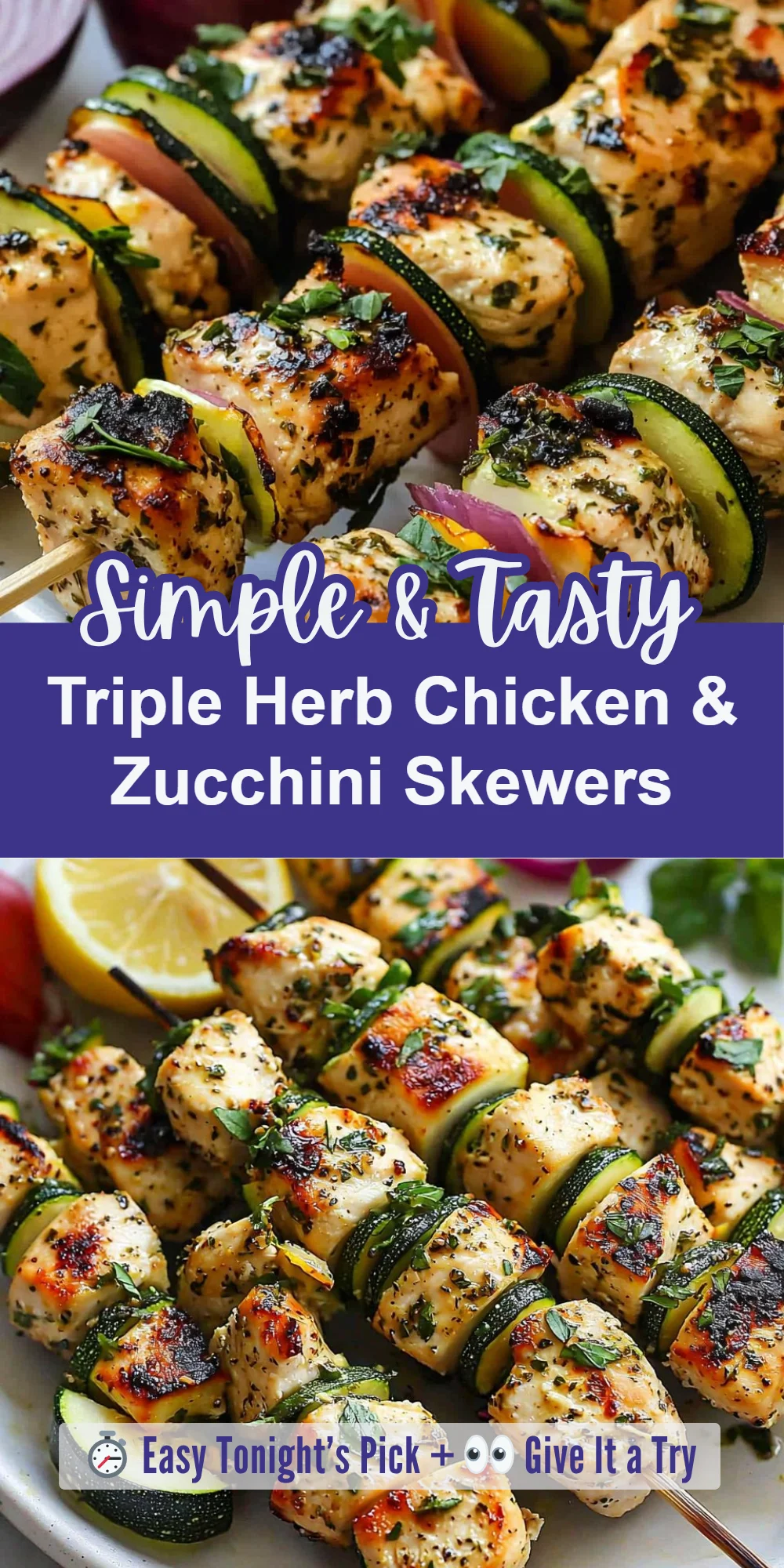 Triple Herb Chicken & Zucchini Skewers