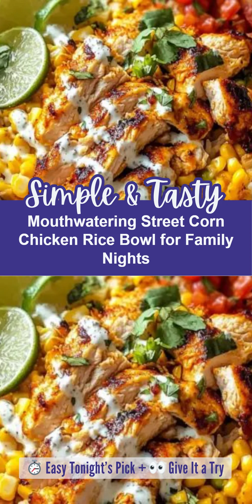 Mouthwatering Street Corn Chicken Rice Bowl for Family Nights