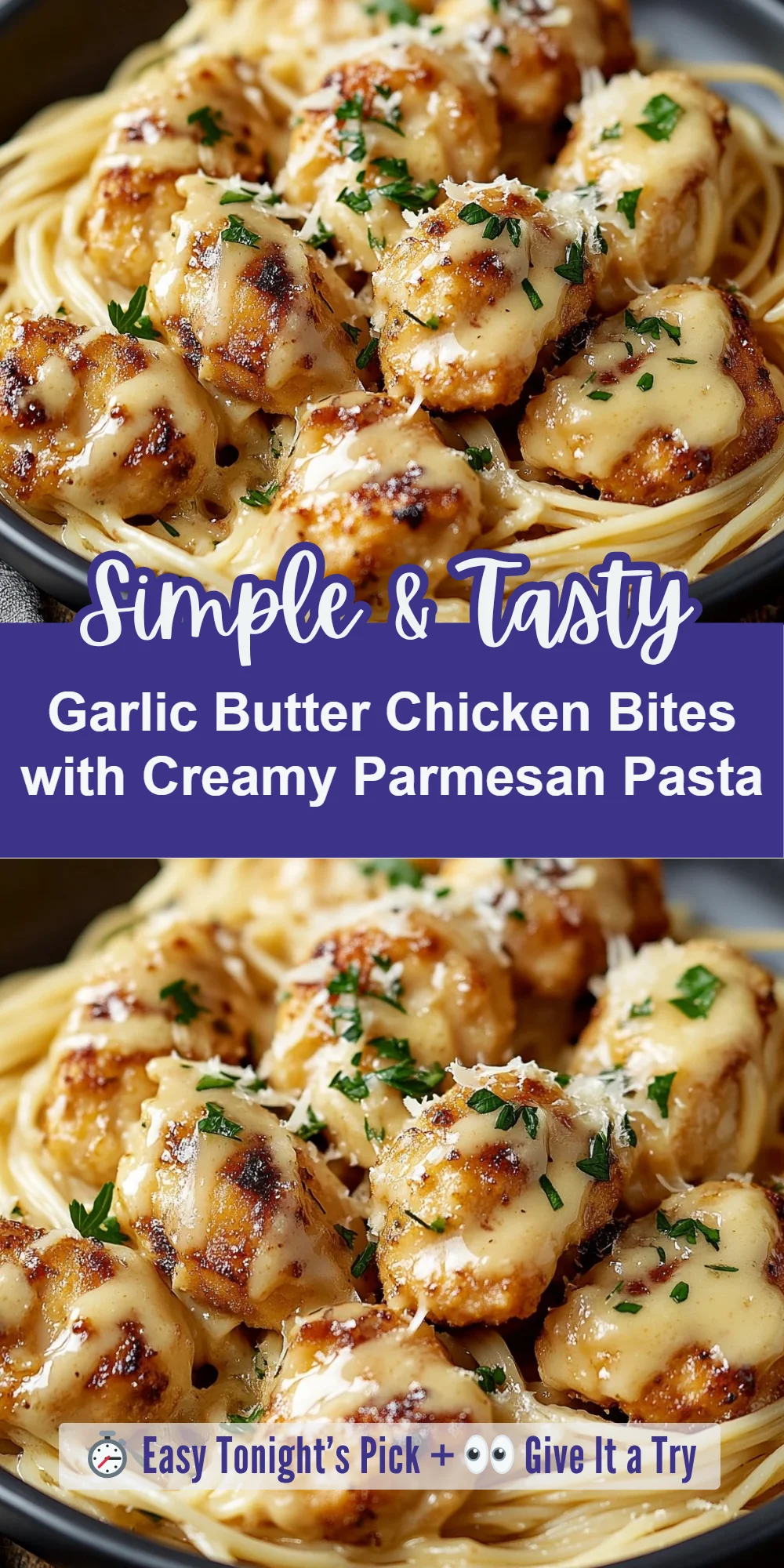 Garlic Butter Chicken Bites with Creamy Parmesan Pasta